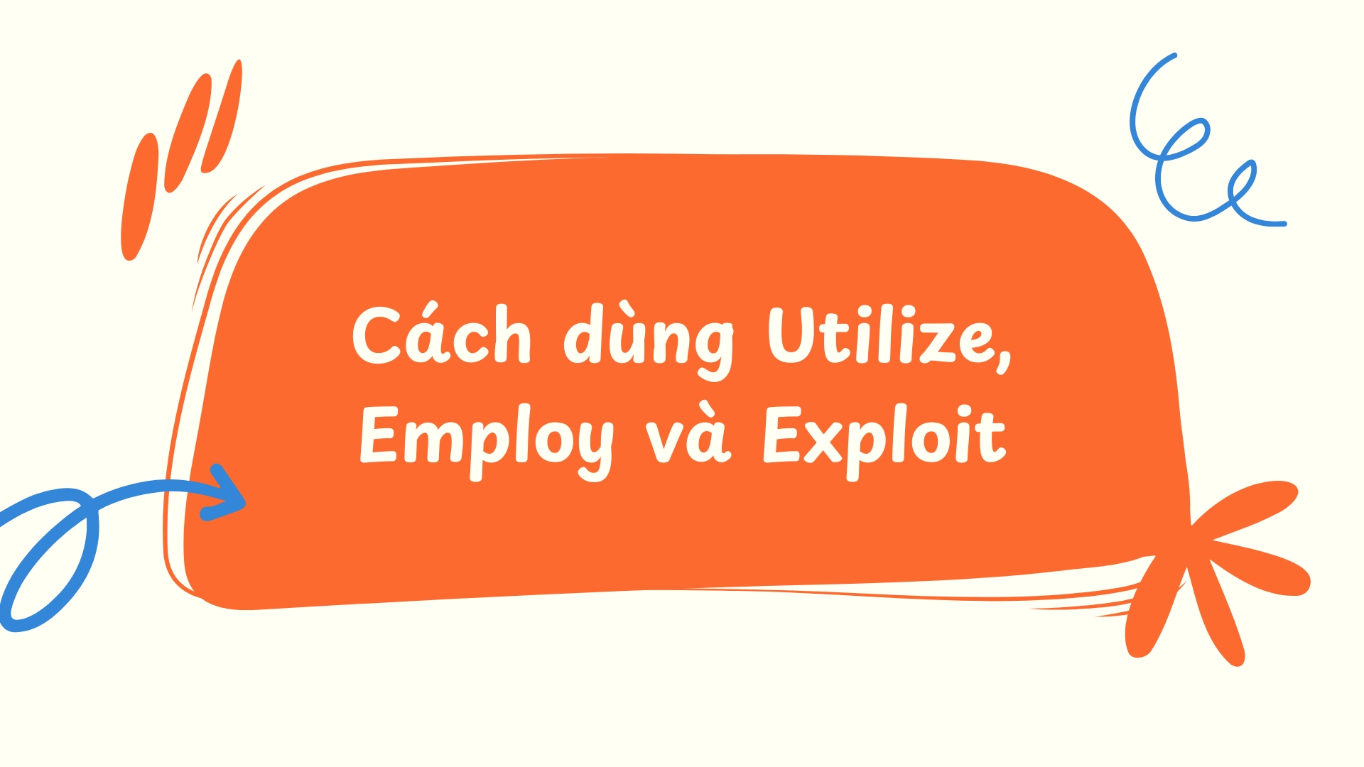 Synonyms của Use: Cách dùng Utilize, Employ và Exploit chuyên nghiệp trong Writing (2026) 1 Synonyms của Use