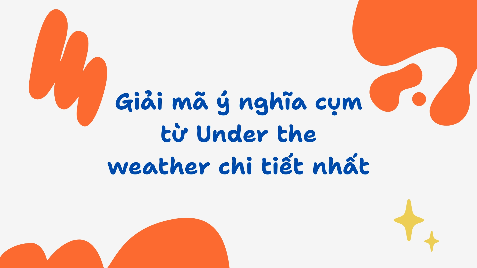 Under the weather là gì?