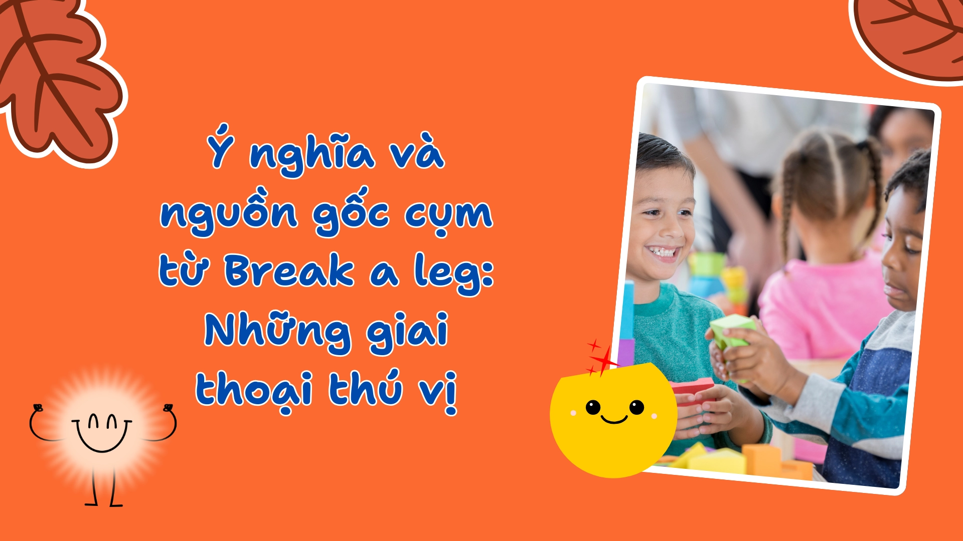 Break a leg là gì?
