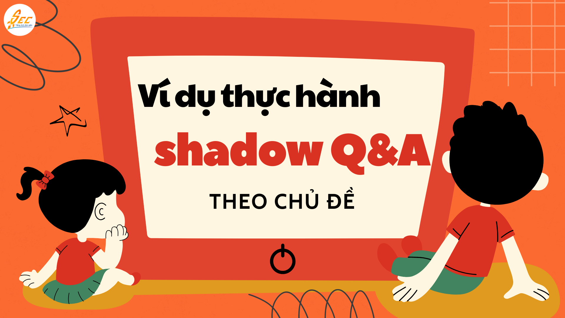 Luyện phản xạ nói tiếng Anh bằng Shadow Q&A
