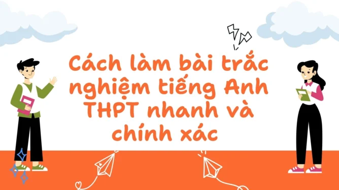 Cách làm bài trắc nghiệm tiếng Anh THPT