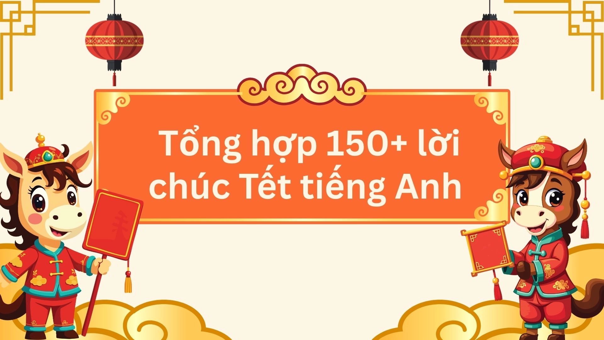 150+ Lời chúc Tết tiếng Anh năm 2026 Bính Ngọ hay và ý nghĩa nhất 3 150+ Lời chúc Tết tiếng Anh