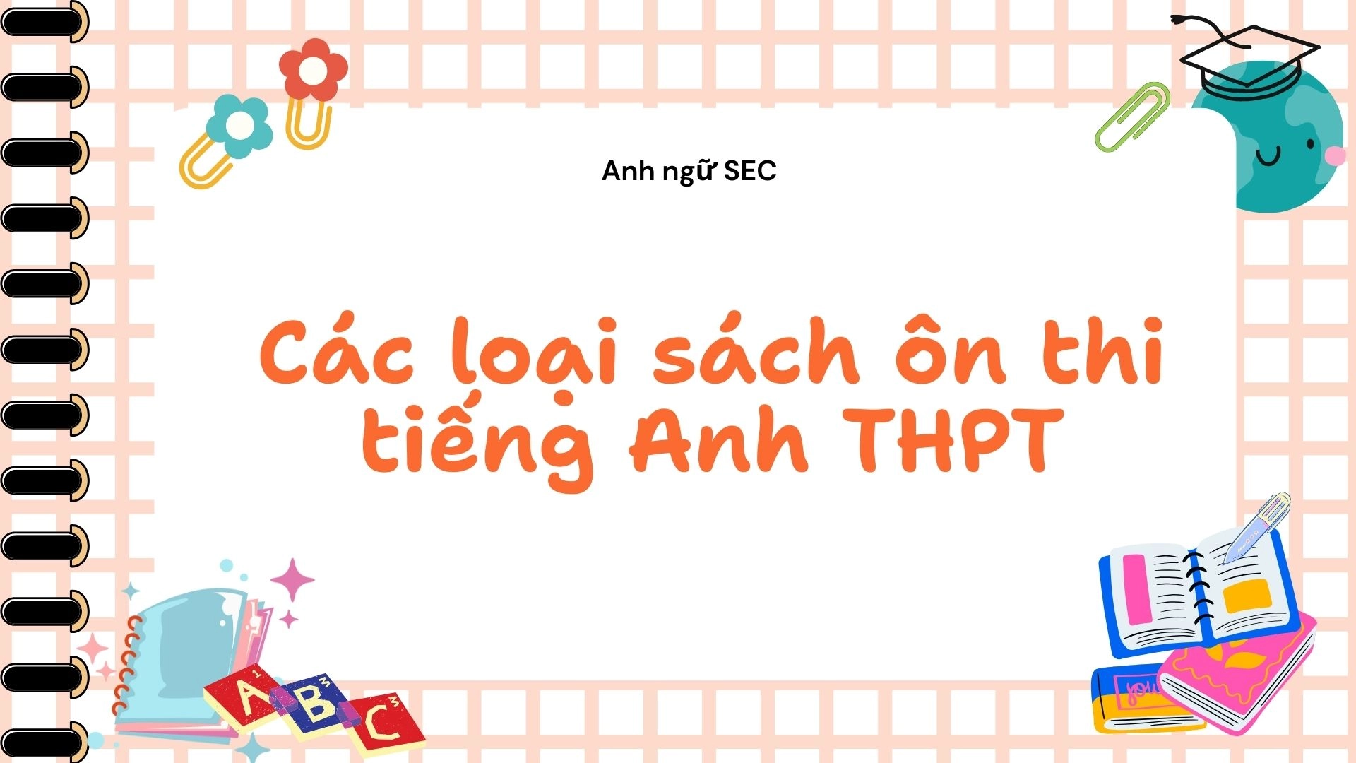 Những sách ôn thi tiếng Anh THPT hay và hữu ích 