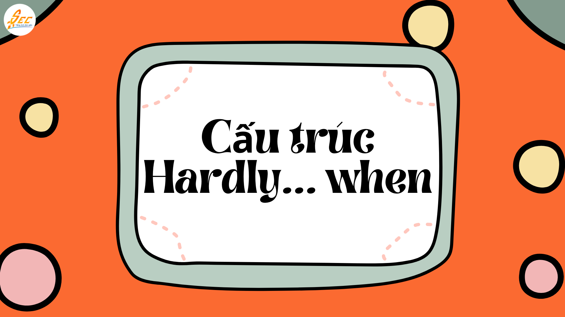 No sooner… than / Hardly… when 