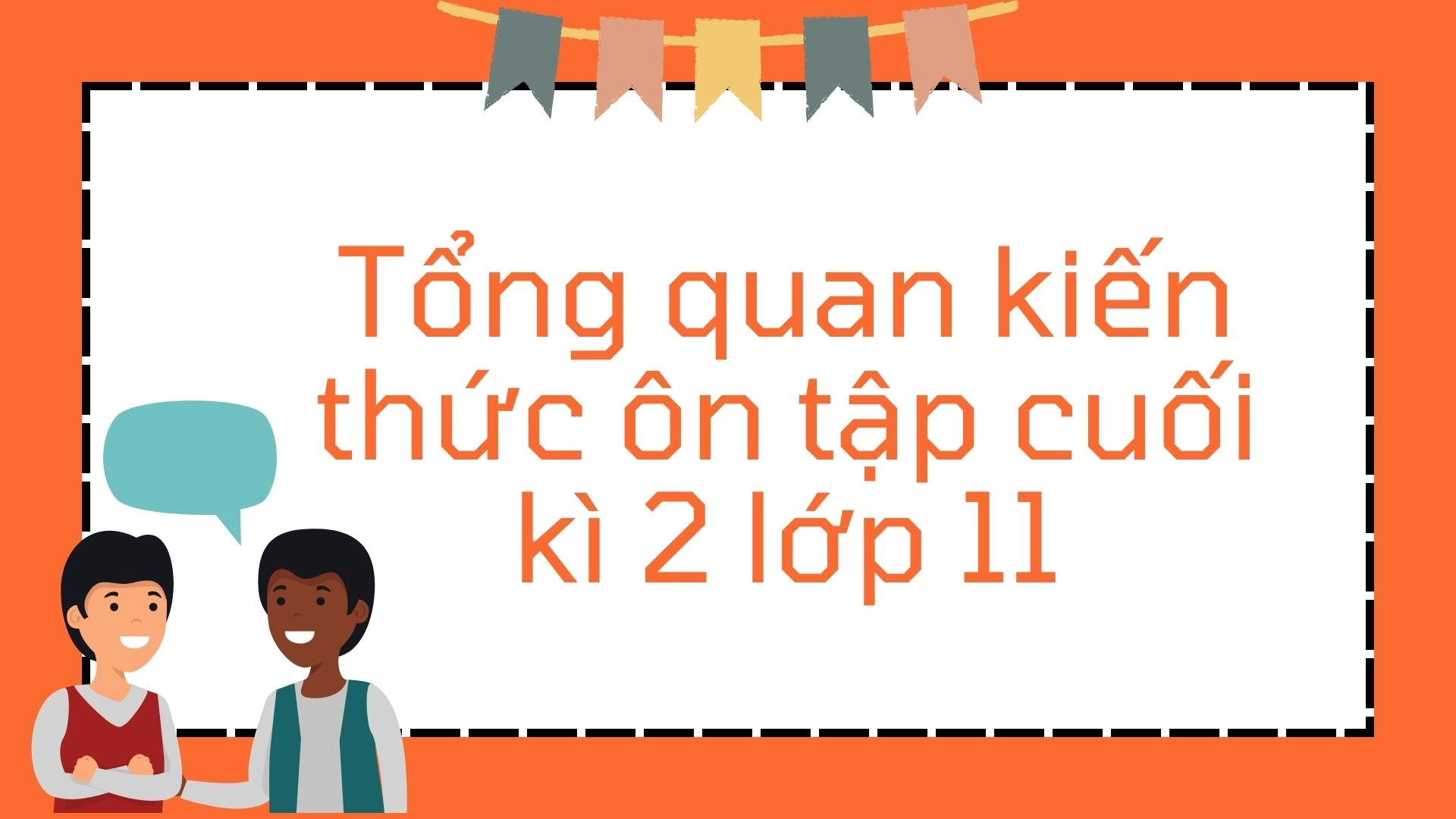 Ôn tập cuối kì 2 lớp 11 theo unit