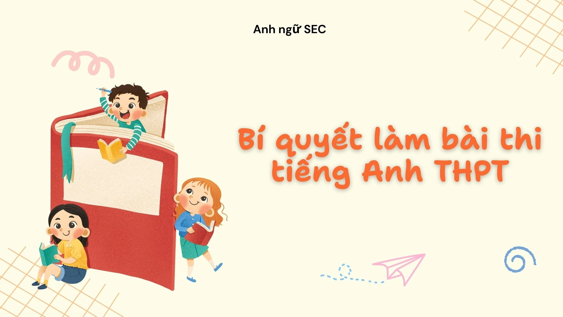 Bí quyết làm bài thi tiếng Anh THPT đạt điểm cao