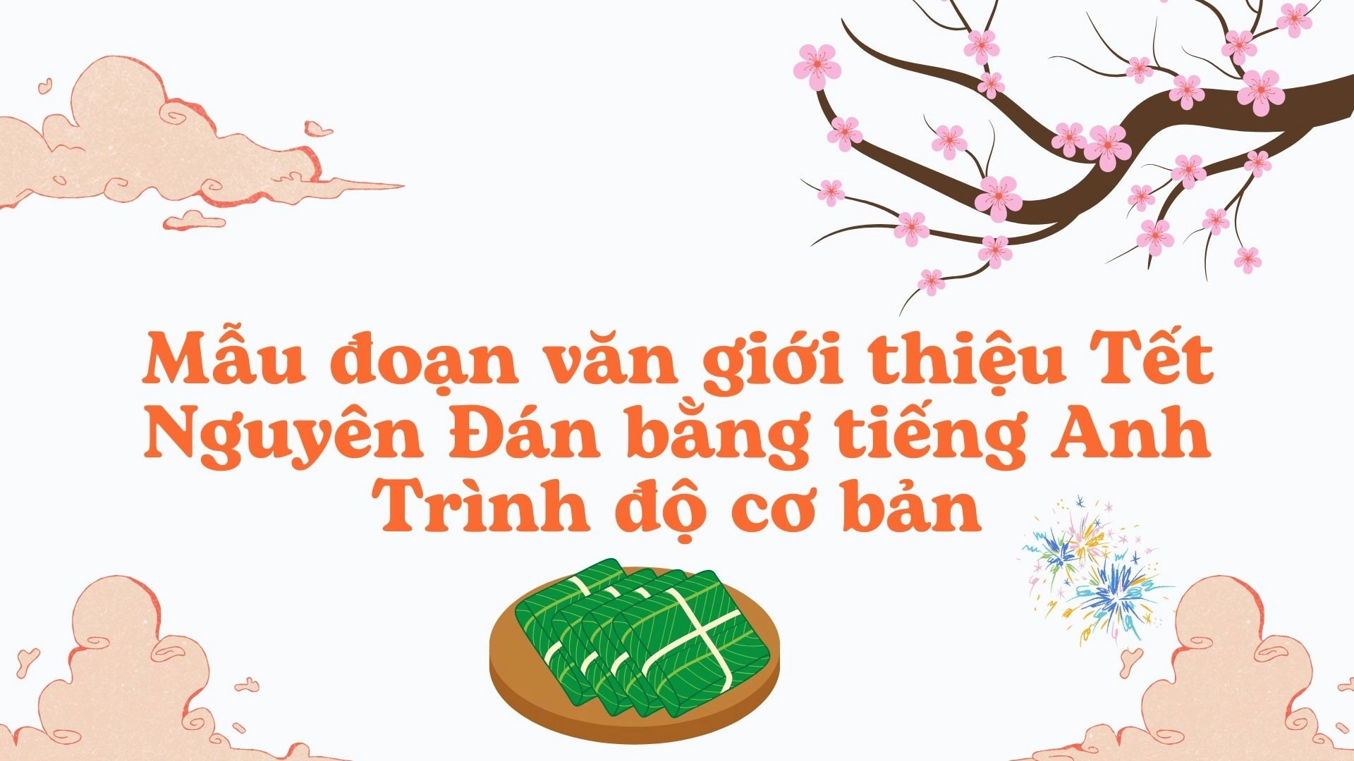 Mẫu đoạn văn giới thiệu Tết Nguyên Đán 