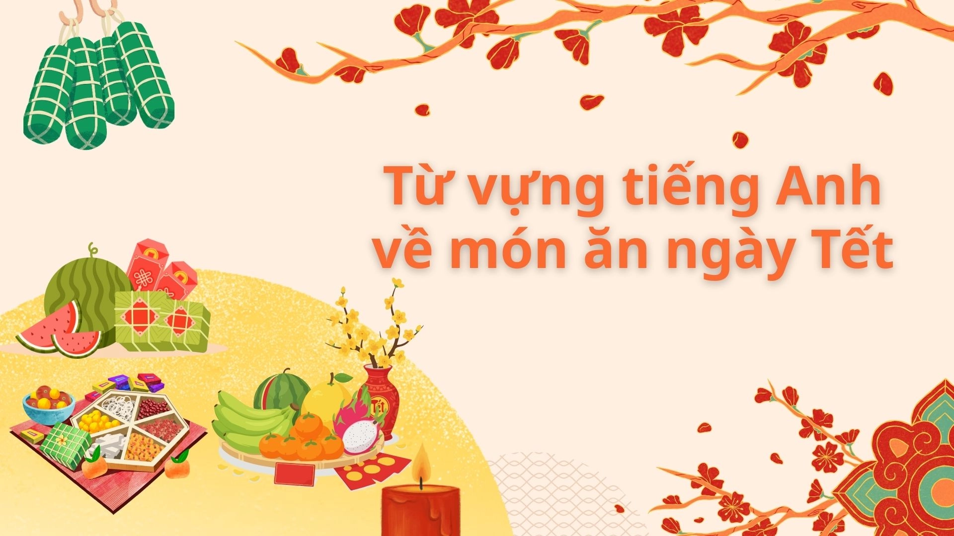 50+ từ vựng tiếng Anh về ngày Tết và năm mới