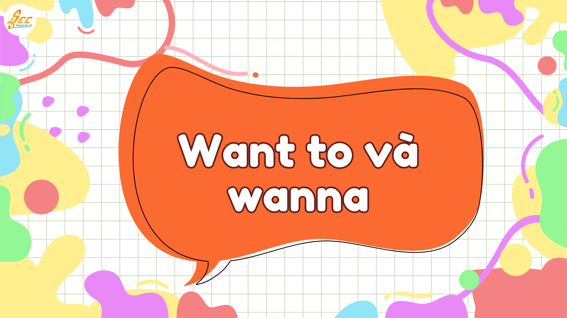 Want to và wanna