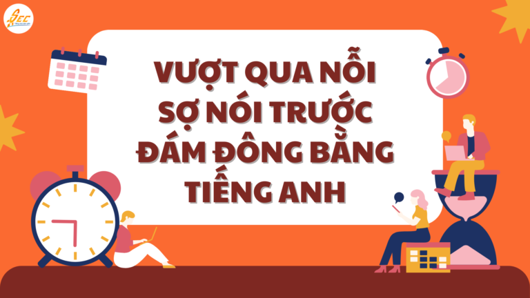 Vượt qua nỗi sợ nói trước đám đông bằng tiếng Anh