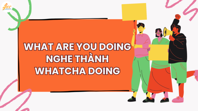 What are you doing nghe thành whatcha doing
