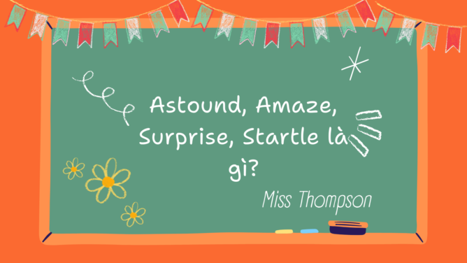 Astound, Amaze, Surprise, Startle là gì?