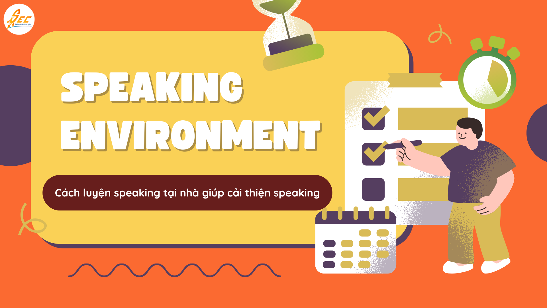 Speaking Environment: Cách luyện speaking tại nhà giúp cải thiện speaking và luyện phản xạ tiếng Anh nhanh chóng (2026) 1 Speaking Environment