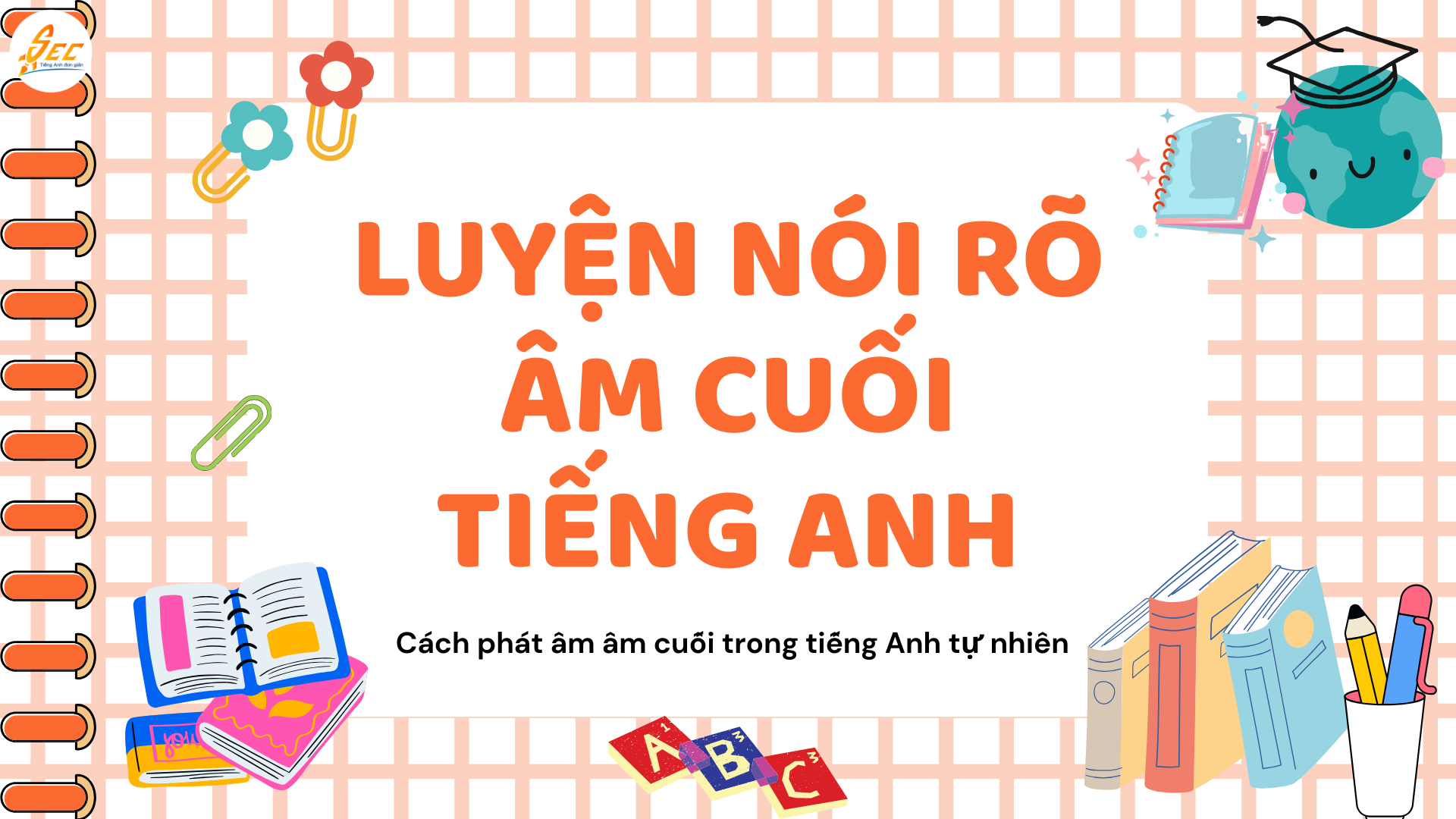 Luyện nói rõ âm cuối tiếng Anh