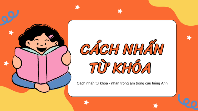 Cách nhấn từ khóa trong tiếng Anh