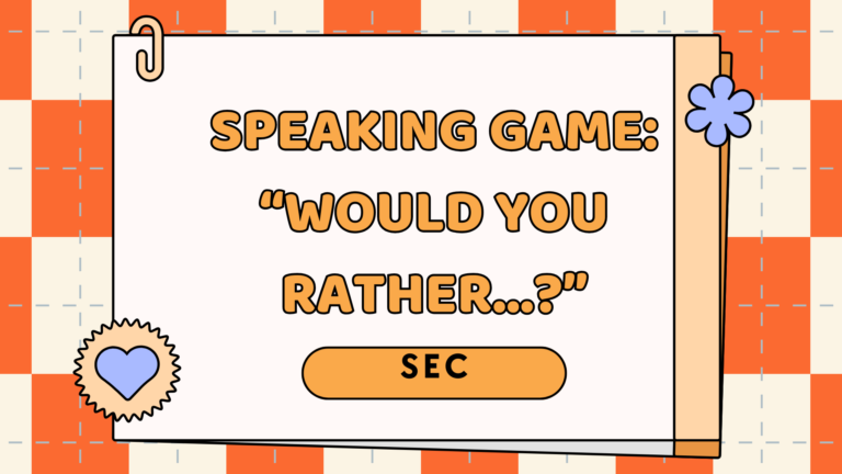 Speaking game: “Would you rather…?”