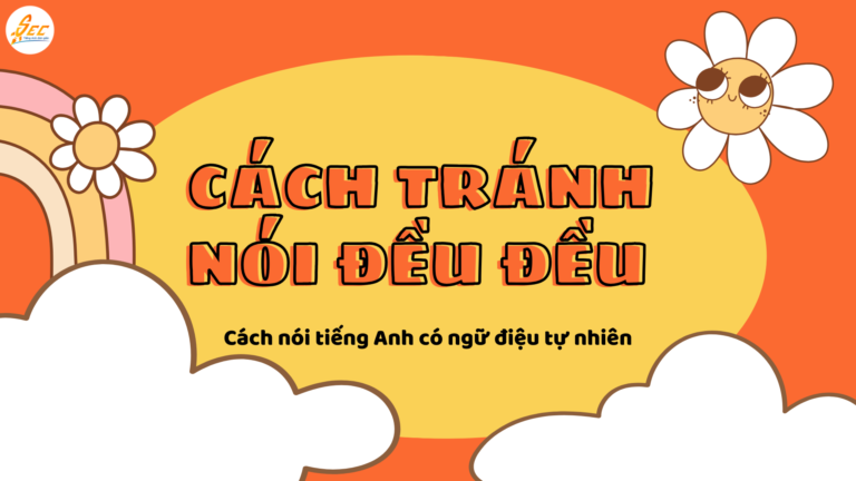 Cách tránh nói đều đều trong tiếng Anh