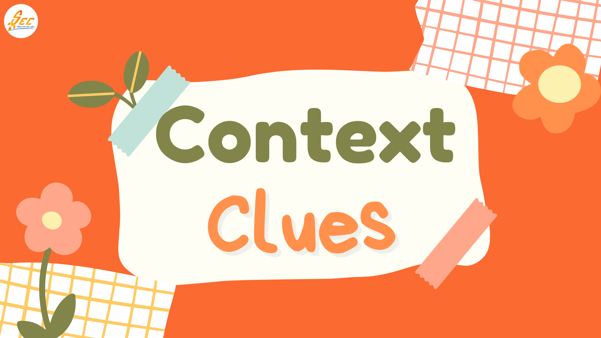 Context Clues – Đoán nghĩa từ mới trong tiếng Anh