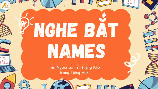 Nghe Bắt Names: Tên Người và Tên Riêng