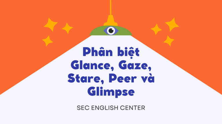 Phân biệt Glance Gaze Stare Peer và Glimpse