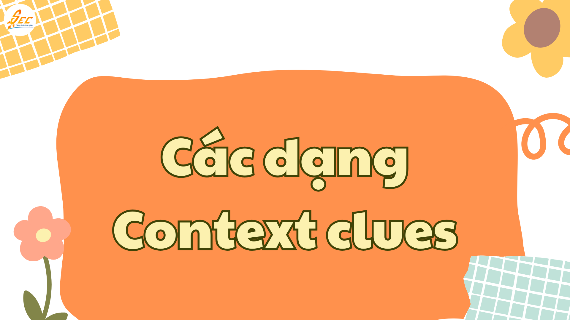 Context Clues – Đoán nghĩa từ mới trong tiếng Anh