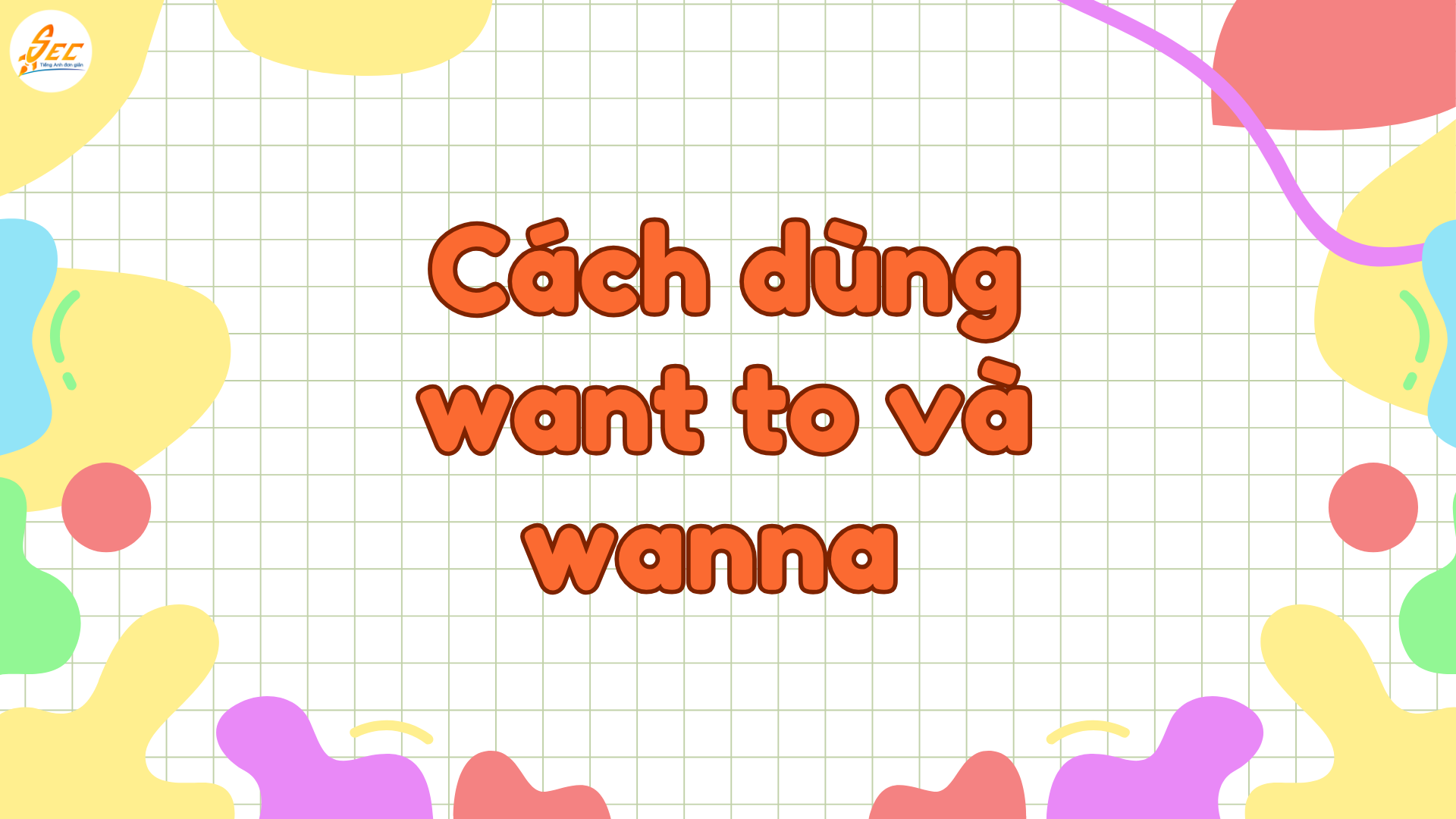 Want to và wanna