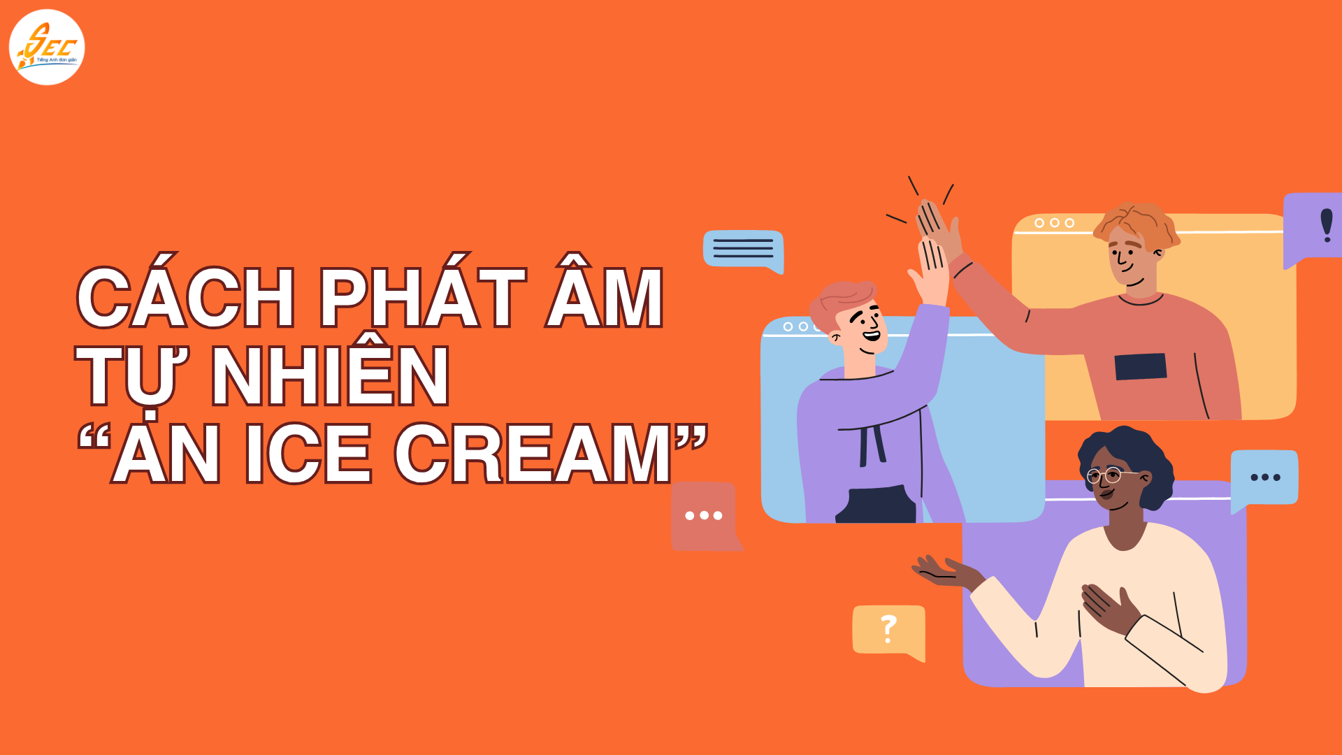 Vì sao “an ice cream” nghe như “a nice cream”