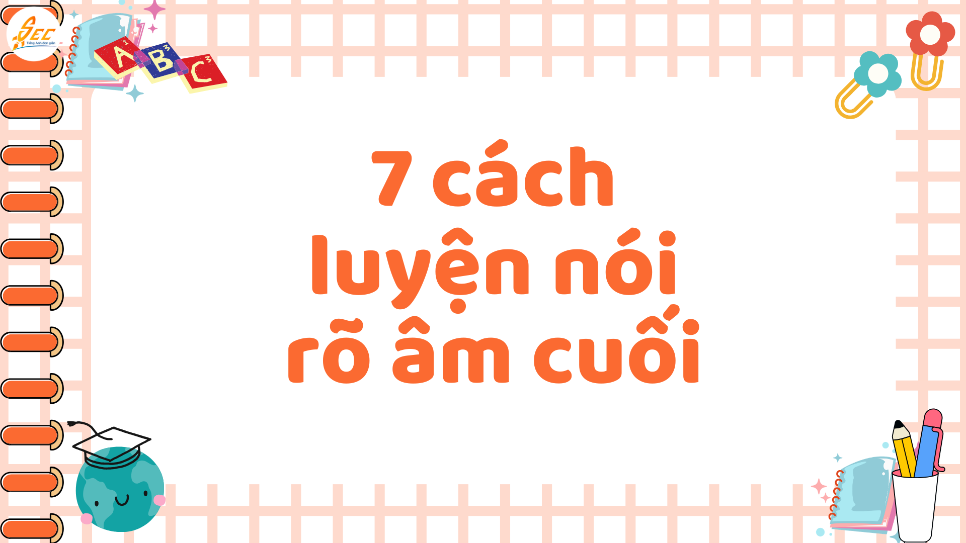 Luyện nói rõ âm cuối tiếng Anh