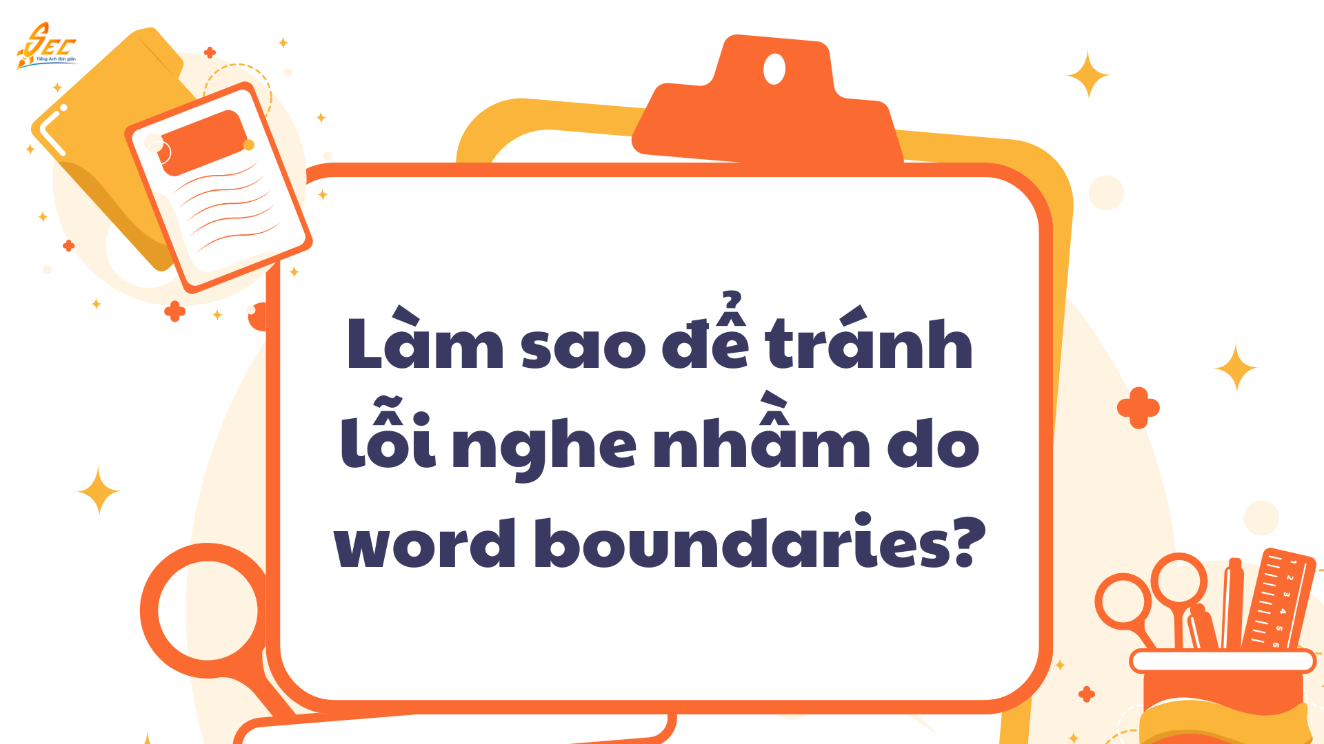 Lỗi nghe nhầm do word boundaries: Khi “when do you” trở thành “wanna” và cách khắc phục (2026) 3 Lỗi nghe nhầm do word boundaries