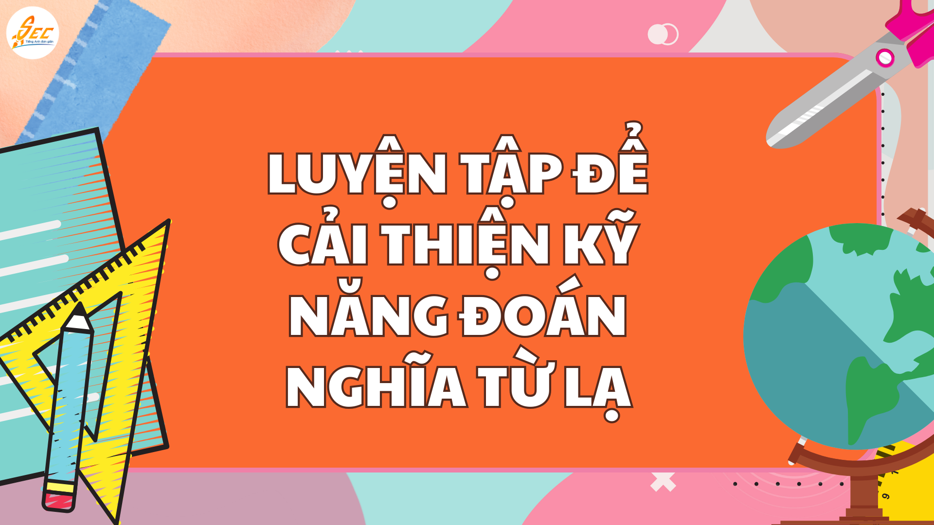 Nghe mà gặp từ lạ trong tiếng Anh: Cách đoán nghĩa từ lạ nhanh chóng và hiệu quả (2026) 3 Nghe mà gặp từ lạ trong tiếng Anh: Cách đoán nghĩa từ lạ