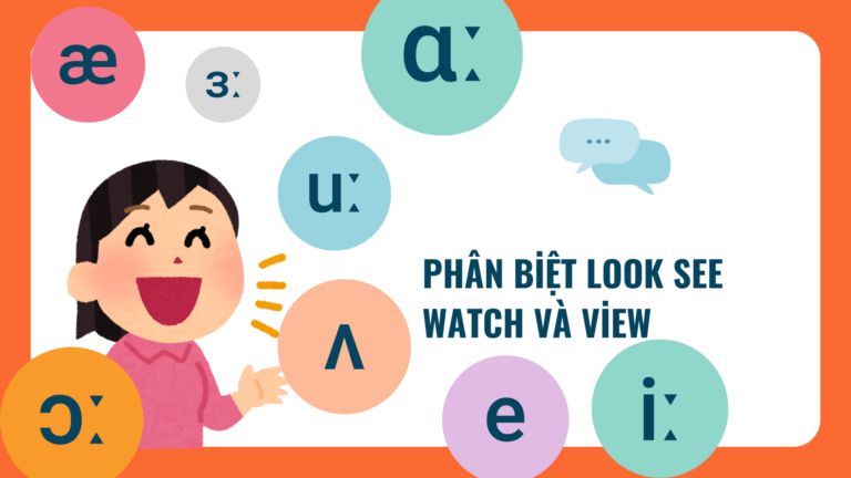 Phân biệt Look, See, Watch và View